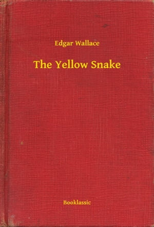 The Yellow SnakeŻҽҡ[ Edgar Wallace ]