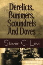 Derelicts, Bummers, Scoundrels and Doves【電子書籍】 Steven C. Levi