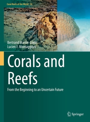 Corals and Reefs From the Beginning to an Uncertain Future