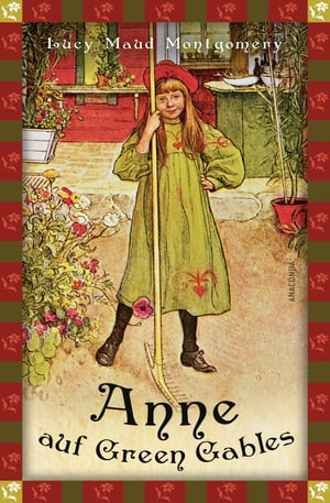 Lucy Maud, Anne auf Green Gables (Neu bersetzung) Vollst ndige, ungek rzte Ausgabe【電子書籍】 Lucy Maud Montgomery