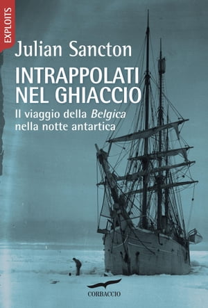 Intrappolati nel ghiaccio Il viaggio della Belgica nella notte antarticaŻҽҡ[ Julian Sancton ]