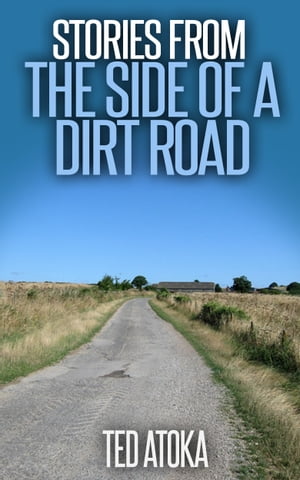 Stories from the Side of a Dirt Road