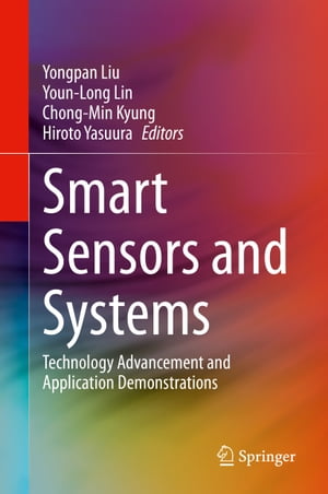 Smart Sensors and Systems Technology Advancement and Application Demonstrations【電子書籍】