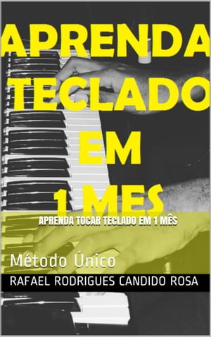 Aprenda Tocar Teclado em 1 M?s M?todo ?nicoŻҽҡ[ Rafael Rodrigues ]