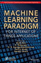 Machine Learning Paradigm for Internet of Things Applications【電子書籍】[ Shalli Rani...