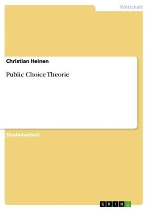 Public Choice TheorieŻҽҡ[ Christian Heinen ]