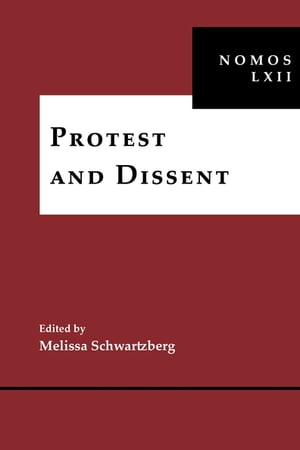 Protest and Dissent NOMOS LXII【電子書籍】