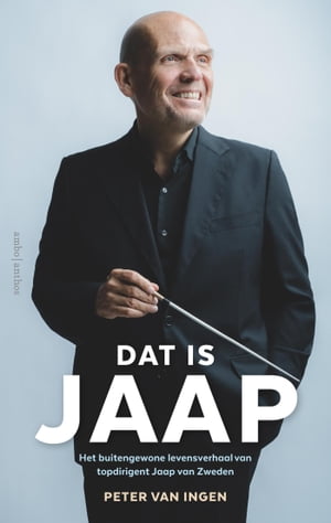 Dat is Jaap Het buitengewone levensverhaal van topdirigent Jaap van Zweden【電子書籍】[ Peter van Ingen ]