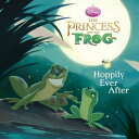 The Princess and the Frog: Hoppily Ever After【電子書籍】 Disney Books