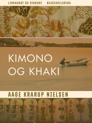 Kimono og khaki【電子書籍】[ Aage Krarup Nielsen ]