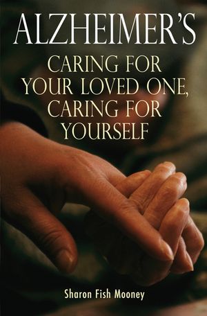 Alzheimer's Caring for your loved one, caring for yourself【電子書籍】[ Sharon F. Mooney ]