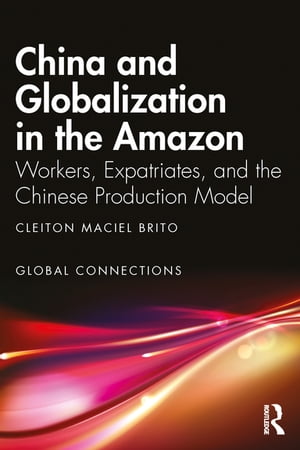 ŷKoboŻҽҥȥ㤨China and Globalization in the Amazon Workers, Expatriates, and the Chinese Production ModelŻҽҡ[ Cleiton Maciel Brito ]פβǤʤ6,942ߤˤʤޤ