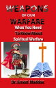 ŷKoboŻҽҥȥ㤨Weapons of Our Warfare What You Need To Know About Spiritual WarfareŻҽҡ[ Dr. Ernest Maddox ]פβǤʤ934ߤˤʤޤ