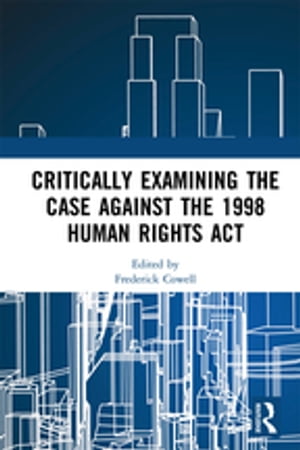 Critically Examining the Case Against the 1998 Human Rights ActŻҽҡ