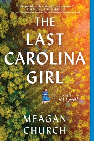 The Last Carolina Girl A NovelŻҽҡ[ Meagan Church ]