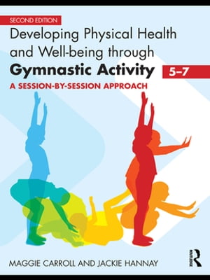 Developing Physical Health and Well-being through Gymnastic Activity (5-7)