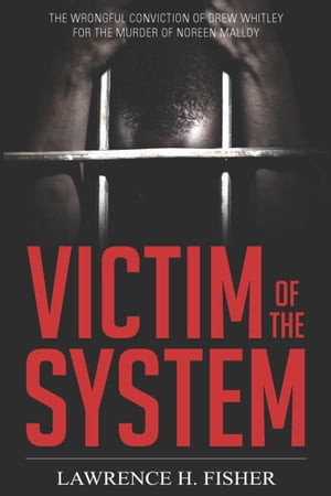 Victim of the System【電子書籍】 Lawrence H. Fisher