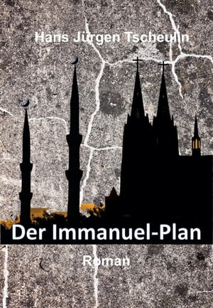 Der Immanuel-Plan Roman【電子書籍】[ Hans J?rgen Tscheulin ]