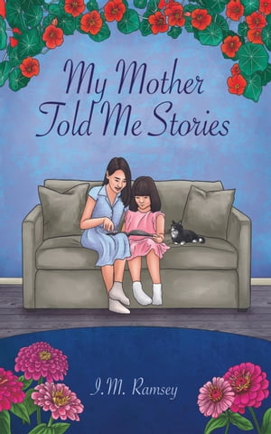 My Mother Told Me Stories【電子書籍】[ I. M. Ramsey ]