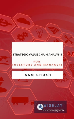 Strategic Value Chain Analysis for Investors and Managers