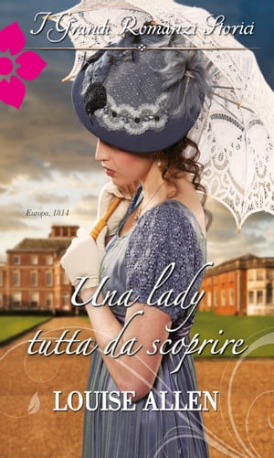 Una Lady tutta da scoprire【電子書籍】[ Louise Allen ]