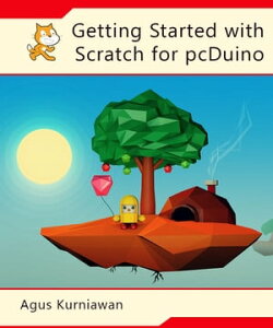 Getting Started with Scratch for pcDuino【電子書籍】[ Agus Kurniawan ]