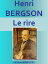 Le rire Essai sur la signification du comiqueŻҽҡ[ Henri BERGSON ]