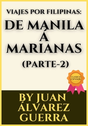 VIAJES POR FILIPINAS: DE MANILA ? TAYABAS - (PARTE- 2)Żҽҡ[ JUAN ?LVAREZ GUERRA ]