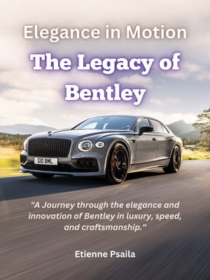 Elegance in Motion: The Legacy of Bentley