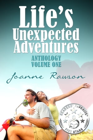 Life's Unexpected Adventures Anthology Volume 1【電子書籍】[ Joanne Rawson ]