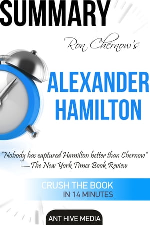 Ron Chernow's Alexander Hamilton Summary
