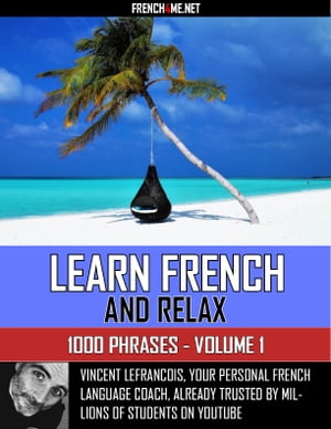 楽天楽天Kobo電子書籍ストアLearn French and relax - 1000 phrases - Vol 1【電子書籍】[ Vincent Lefrancois ]