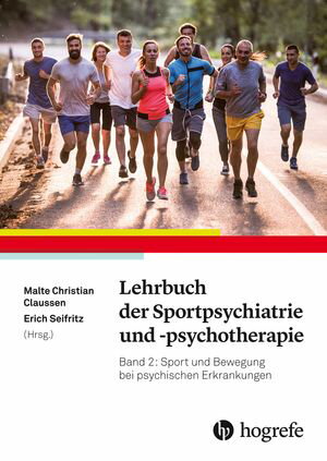 Lehrbuch der Sportpsychiatrie und -psychotherapie Band 2: Sport und Bewegung bei psychischen Erkrankungen