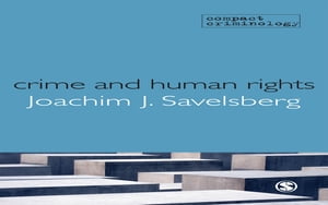 Crime and Human Rights Criminology of Genocide and Atrocities【電子書籍】[ Joachim Savelsberg ]