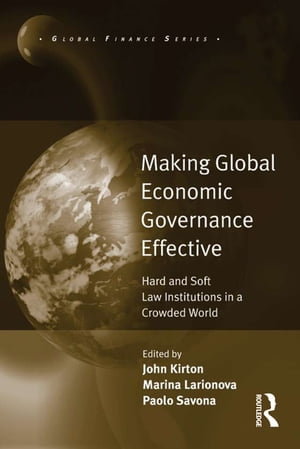 楽天楽天Kobo電子書籍ストアMaking Global Economic Governance Effective Hard and Soft Law Institutions in a Crowded World【電子書籍】[ Marina Larionova ]
