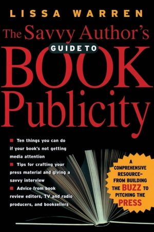 The Savvy Author's Guide To Book Publicity