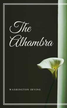 The Alhambra (Annotated & Illustrated)【電子書籍】[ Washington Irving ]