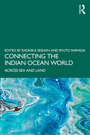 Connecting the Indian Ocean World Across Sea and Land【電子書籍】