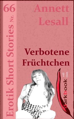 Verbotene Fr?chtchen Erotik Short Stories Nr. 66Żҽҡ[ Annett Lesall ]