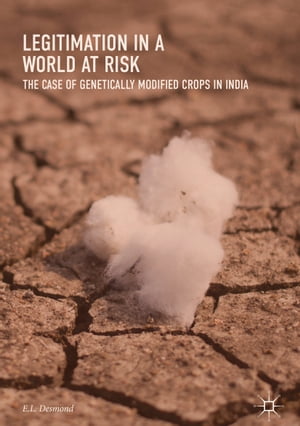 Legitimation in a World at Risk The Case of Genetically Modified Crops in India