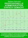 Professionelle kommunikation einfach gemacht Der praktische Leitfaden f?r profes...