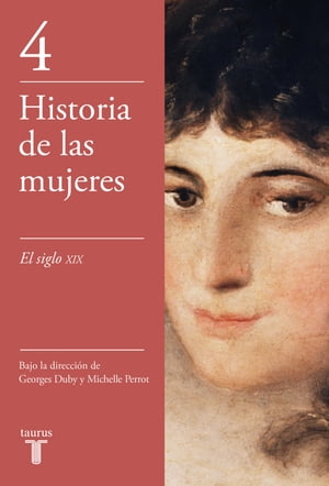 El siglo XIX (Historia de las mujeres 4)【電子書籍】[ Georges Duby ]