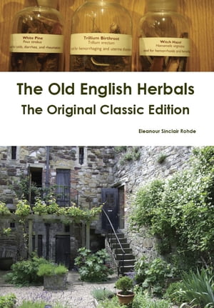 The Old English Herbals - The Original Classic Edition