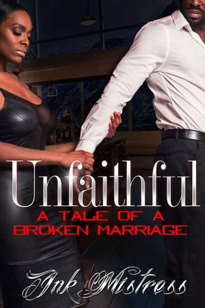 Unfaithful: A Tale of A Broken Marriage