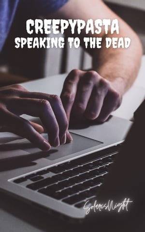 Creepypasta - Speaking to the Dead