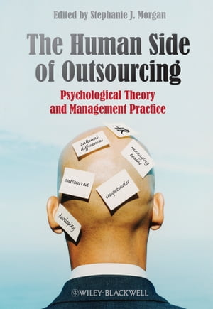 楽天楽天Kobo電子書籍ストアThe Human Side of Outsourcing Psychological Theory and Management Practice【電子書籍】