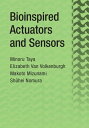 Bioinspired Actuators and Sensors【電子書籍】 Minoru Taya