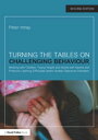 Turning the Tables on Challenging Behaviour Working with Children, Young People and Adults with Severe and Profound Learning Difficulties and/or Autistic Spectrum Disorders【電子書籍】 Peter Imray