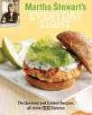 Martha Stewart's Everyday Light The Quickest and Easiest Recipes all Under 500 Calories