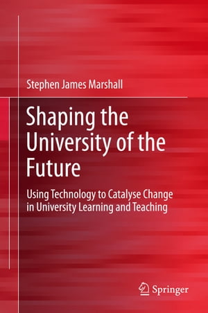 Shaping the University of the Future Using Technology to Catalyse Chan...